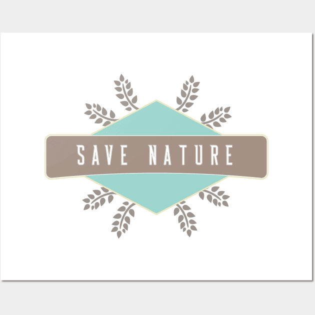 Save Nature Wall Art by NJORDUR